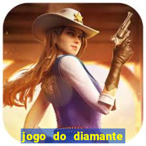 jogo do diamante para ganhar dinheiro